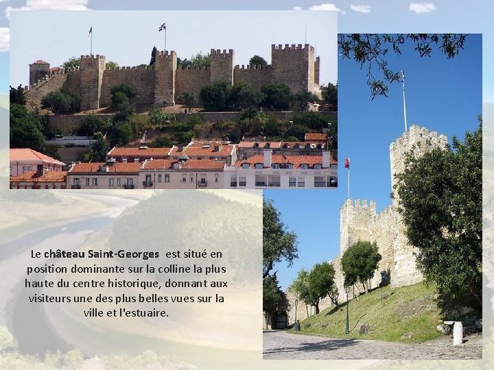 Le château Saint-Georges est situé en position dominante sur la colline la plus haute