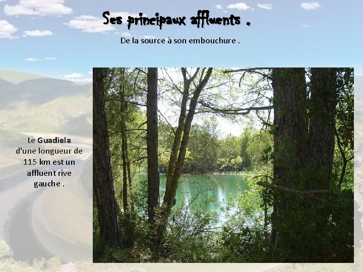 Ses principaux affluents. De la source à son embouchure. Le Guadiela d'une longueur de