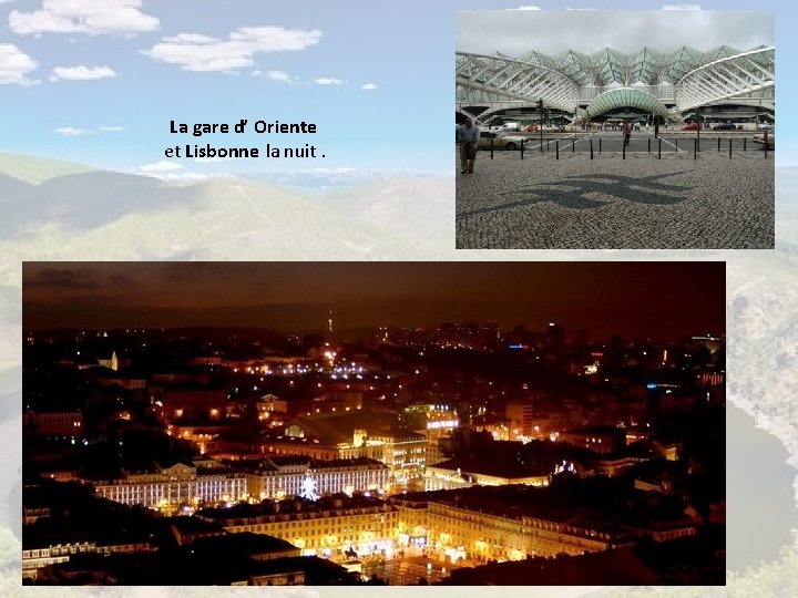 La gare d’ Oriente et Lisbonne la nuit. 
