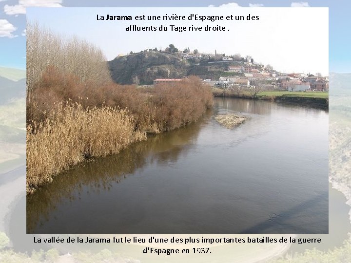 La Jarama est une rivière d'Espagne et un des affluents du Tage rive droite.