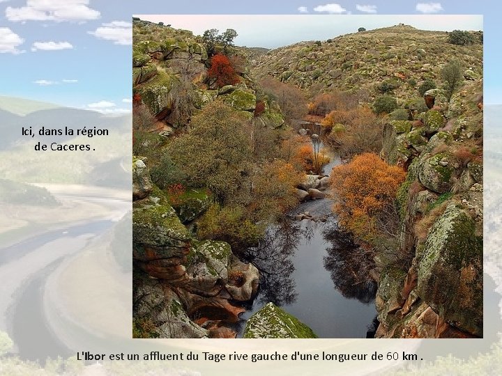 Ici, dans la région de Caceres. L'Ibor est un affluent du Tage rive gauche