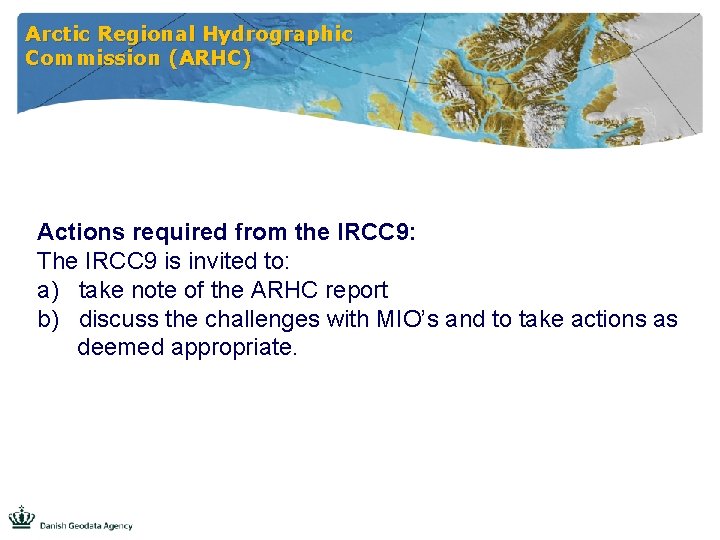 Arctic Regional Hydrographic Commission (ARHC) Actions required from the IRCC 9: The IRCC 9