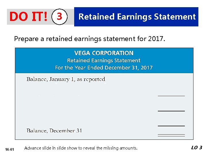 DO IT! 3 Retained Earnings Statement Prepare a retained earnings statement for 2017. 14