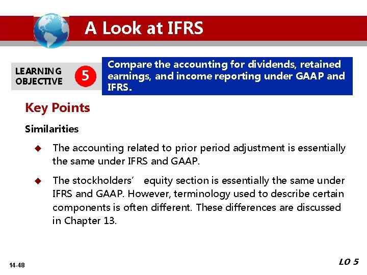 A Look at IFRS LEARNING OBJECTIVE 5 Compare the accounting for dividends, retained earnings,