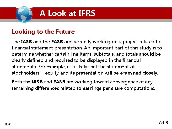 A Look at IFRS Looking to the Future The IASB and the FASB are