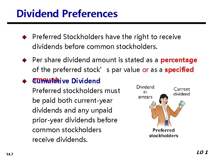 Dividend Preferences u Preferred Stockholders have the right to receive dividends before common stockholders.