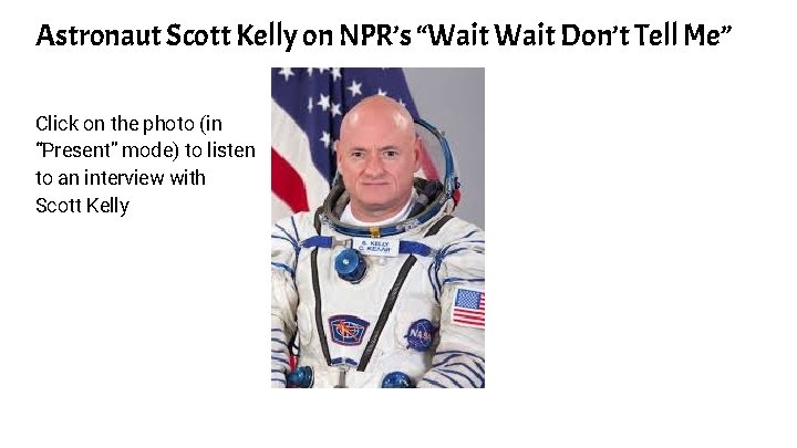 Astronaut Scott Kelly on NPR’s “Wait Don’t Tell Me” Click on the photo (in