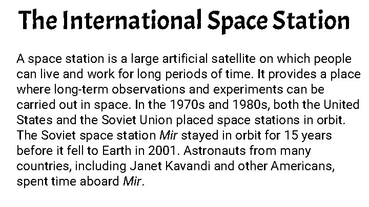 The International Space Station A space station is a large artificial satellite on which
