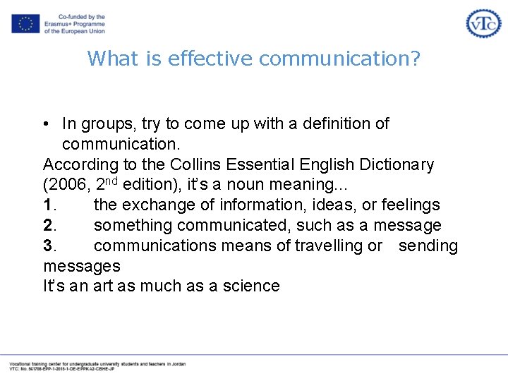 What is effective communication? • In groups, try to come up with a definition