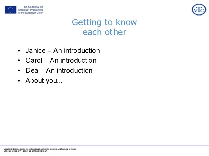 Getting to know each other • • Janice – An introduction Carol – An