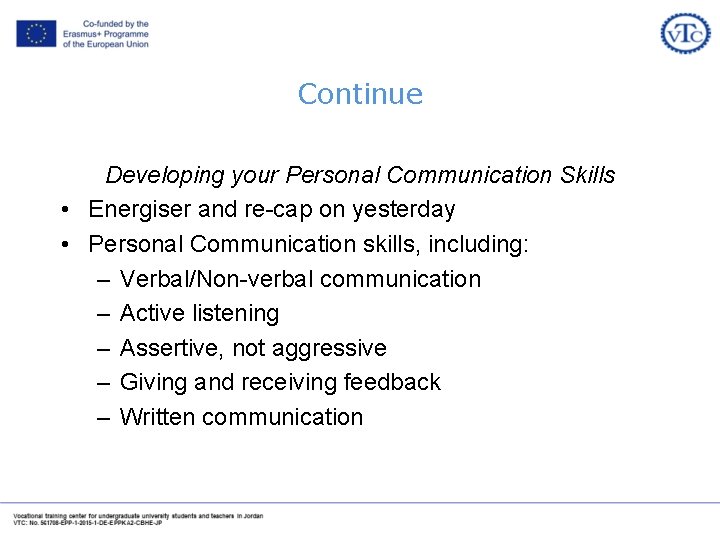 Continue Developing your Personal Communication Skills • Energiser and re-cap on yesterday • Personal