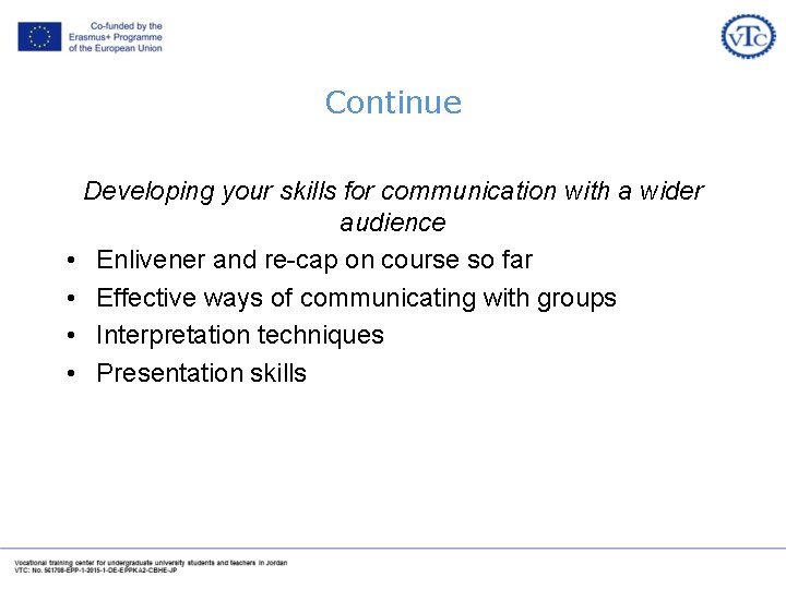 Continue Developing your skills for communication with a wider audience • Enlivener and re-cap