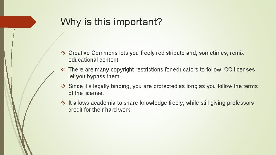 Why is this important? Creative Commons lets you freely redistribute and, sometimes, remix educational