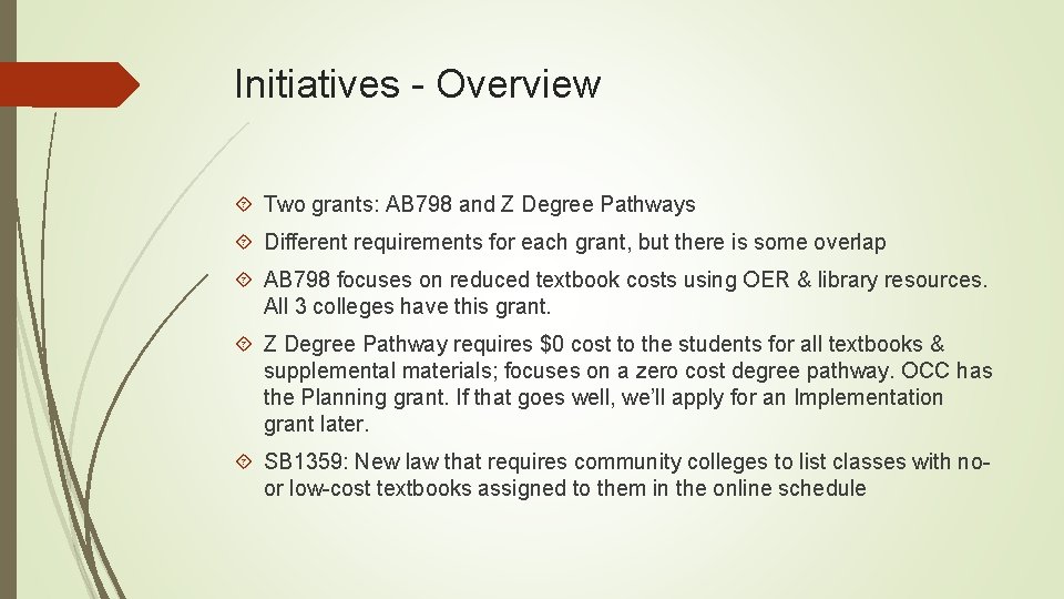 Initiatives - Overview Two grants: AB 798 and Z Degree Pathways Different requirements for