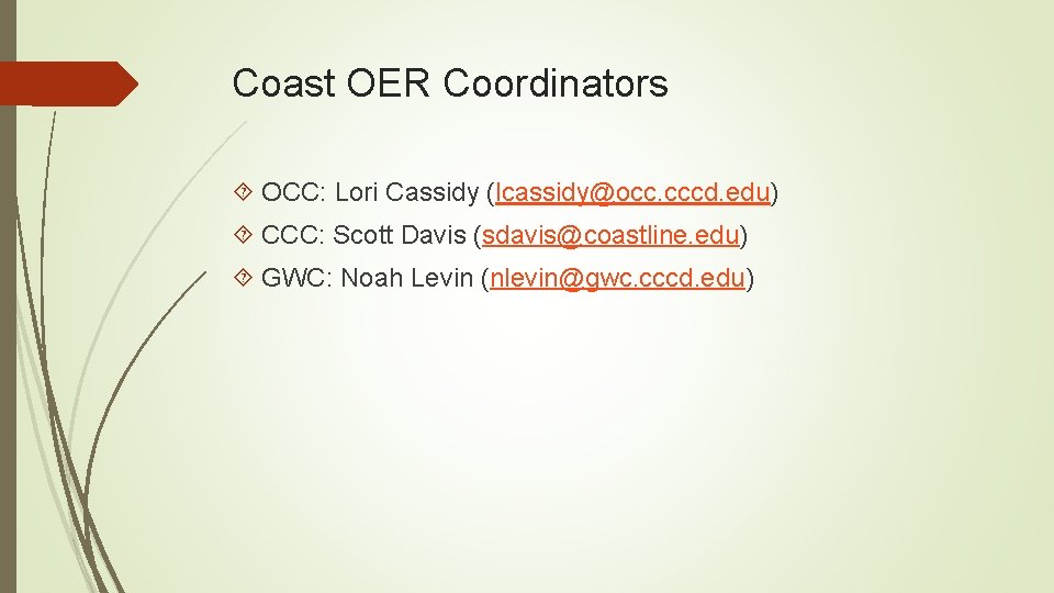 Coast OER Coordinators OCC: Lori Cassidy (lcassidy@occ. cccd. edu) CCC: Scott Davis (sdavis@coastline. edu)