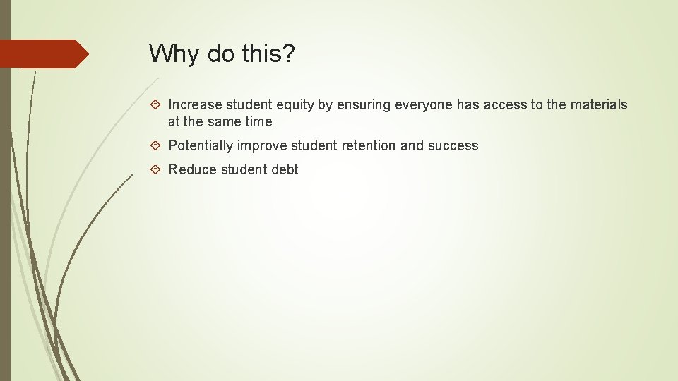 Why do this? Increase student equity by ensuring everyone has access to the materials