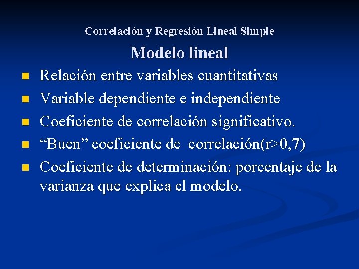 Correlación y Regresión Lineal Simple Modelo lineal n n n Relación entre variables cuantitativas
