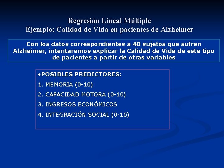 Regresión Lineal Múltiple Ejemplo: Calidad de Vida en pacientes de Alzheimer Con los datos