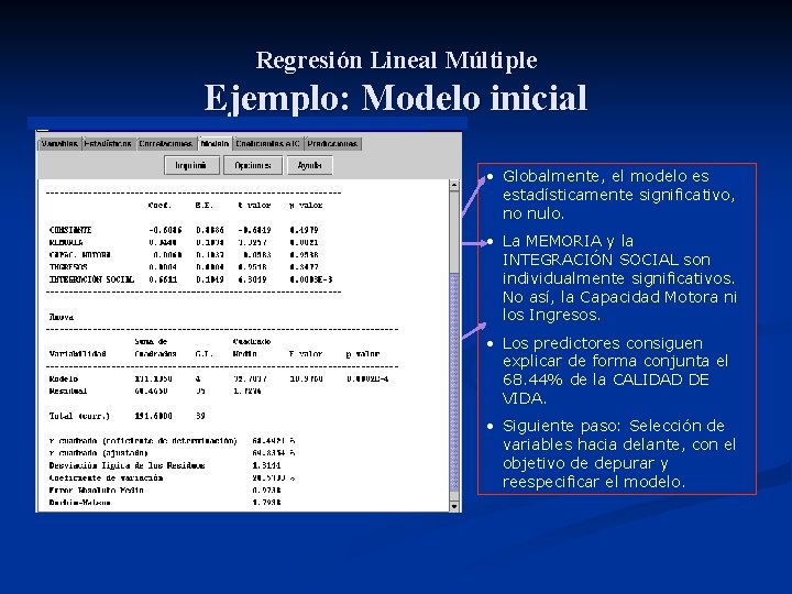 Regresión Lineal Múltiple Ejemplo: Modelo inicial • Globalmente, el modelo es estadísticamente significativo, no