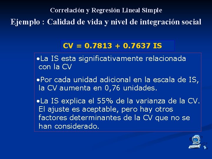 Correlación y Regresión Lineal Simple Ejemplo : Calidad de vida y nivel de integración