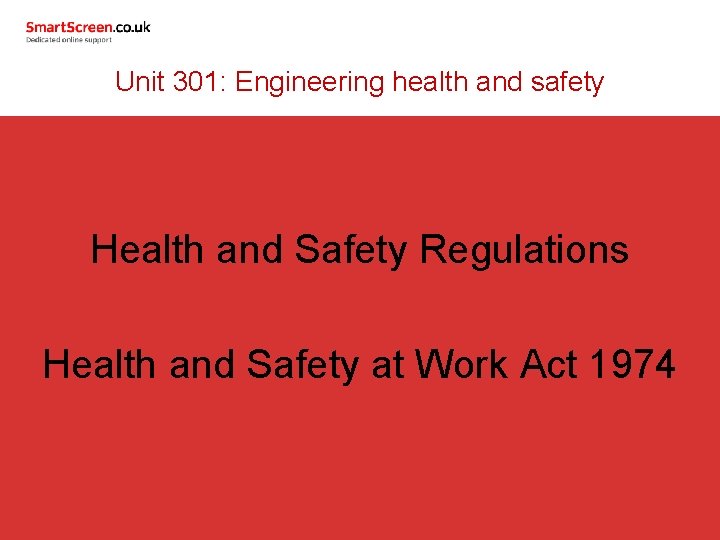 Unit 301: Engineering health and safety Health and Safety Regulations Health and Safety at