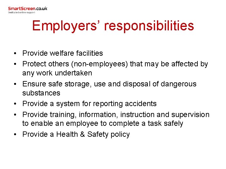 Employers’ responsibilities • Provide welfare facilities • Protect others (non-employees) that may be affected