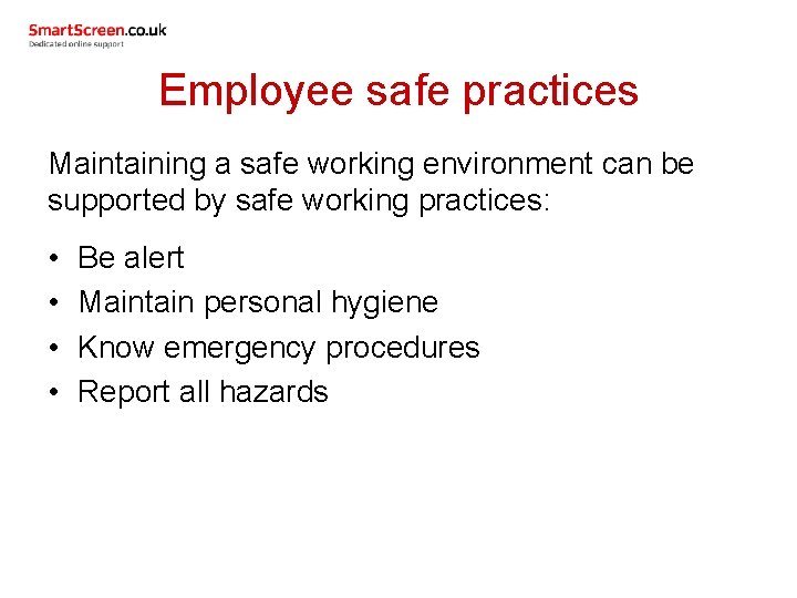 Employee safe practices Maintaining a safe working environment can be supported by safe working