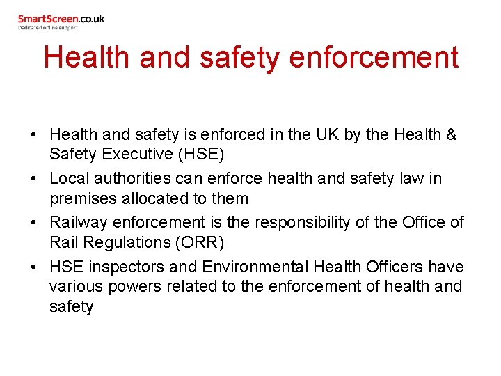 Health and safety enforcement • Health and safety is enforced in the UK by