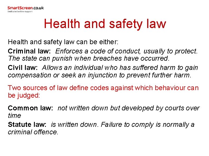 Health and safety law can be either: Criminal law: Enforces a code of conduct,