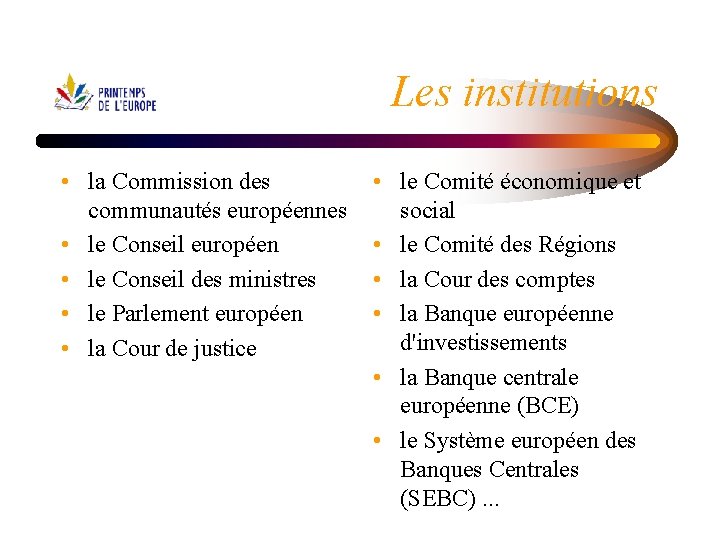 Les institutions • la Commission des communautés européennes • le Conseil européen • le