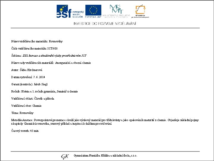 Název vzdělávacího materiálu: Rovnováhy Číslo vzdělávacího materiálu: ICT 9/18 Šablona: III/2 Inovace a zkvalitnění