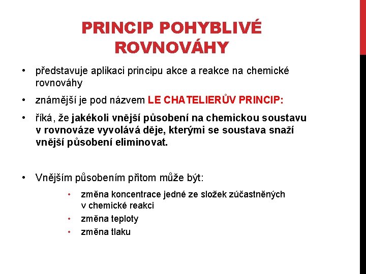 PRINCIP POHYBLIVÉ ROVNOVÁHY • představuje aplikaci principu akce a reakce na chemické rovnováhy •