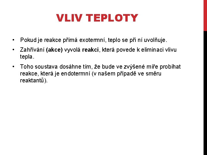 VLIV TEPLOTY • Pokud je reakce přímá exotermní, teplo se při ní uvolňuje. •