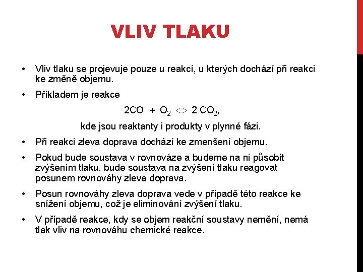 VLIV TLAKU • Vliv tlaku se projevuje pouze u reakcí, u kterých dochází při