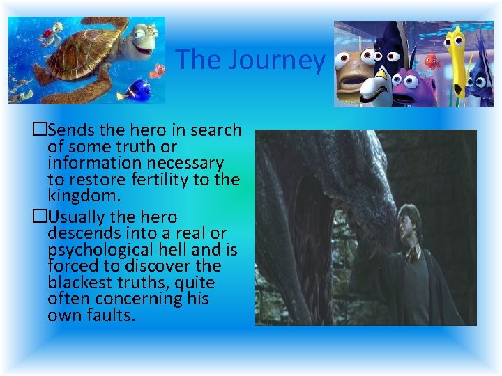The Journey �Sends the hero in search of some truth or information necessary to The Journey �Sends the hero in search of some truth or information necessary to