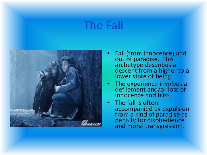 The Fall • Fall (from innocence) and out of paradise. This archetype describes a The Fall • Fall (from innocence) and out of paradise. This archetype describes a