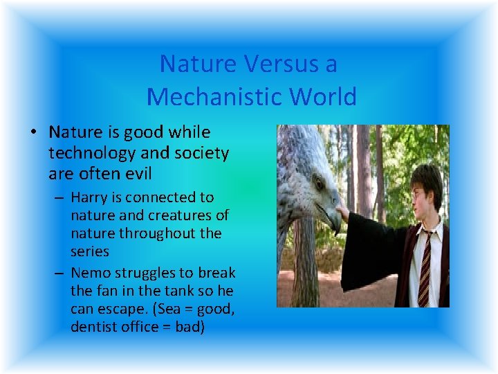 Nature Versus a Mechanistic World • Nature is good while technology and society are Nature Versus a Mechanistic World • Nature is good while technology and society are