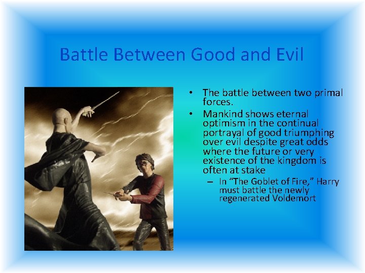 Battle Between Good and Evil • The battle between two primal forces. • Mankind Battle Between Good and Evil • The battle between two primal forces. • Mankind