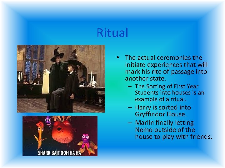 Ritual • The actual ceremonies the initiate experiences that will mark his rite of Ritual • The actual ceremonies the initiate experiences that will mark his rite of