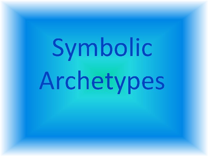 Symbolic Archetypes Symbolic Archetypes