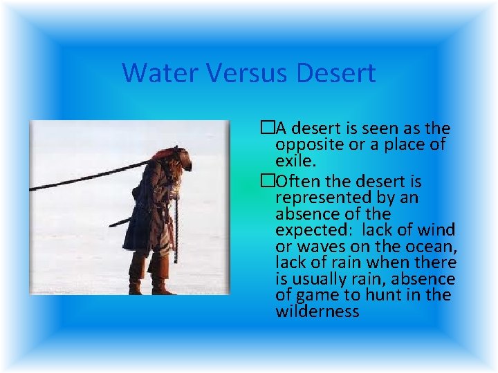 Water Versus Desert �A desert is seen as the opposite or a place of Water Versus Desert �A desert is seen as the opposite or a place of