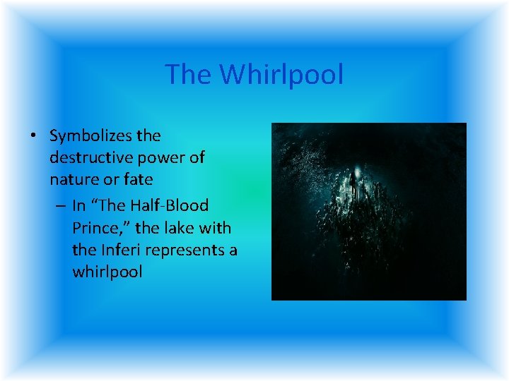 The Whirlpool • Symbolizes the destructive power of nature or fate – In “The The Whirlpool • Symbolizes the destructive power of nature or fate – In “The