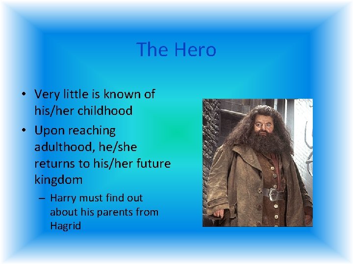 The Hero • Very little is known of his/her childhood • Upon reaching adulthood, The Hero • Very little is known of his/her childhood • Upon reaching adulthood,
