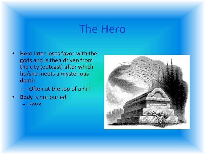 The Hero • Hero later loses favor with the gods and is then driven The Hero • Hero later loses favor with the gods and is then driven