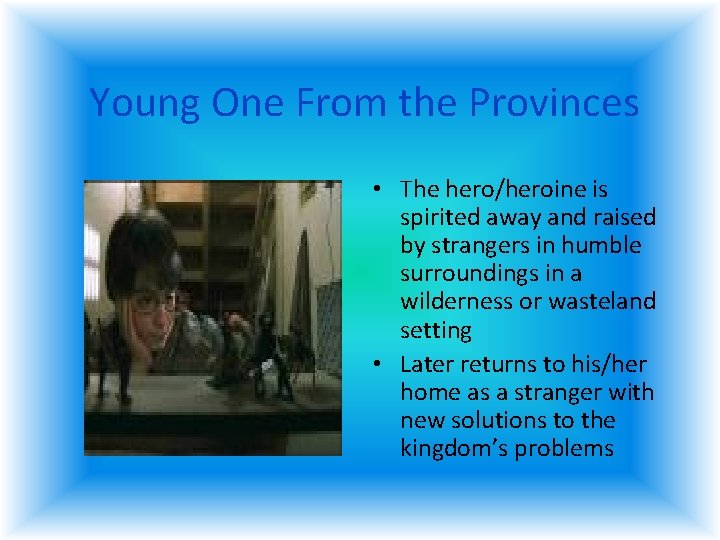 Young One From the Provinces • The hero/heroine is spirited away and raised by Young One From the Provinces • The hero/heroine is spirited away and raised by