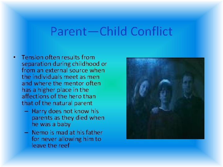 Parent—Child Conflict • Tension often results from separation during childhood or from an external Parent—Child Conflict • Tension often results from separation during childhood or from an external