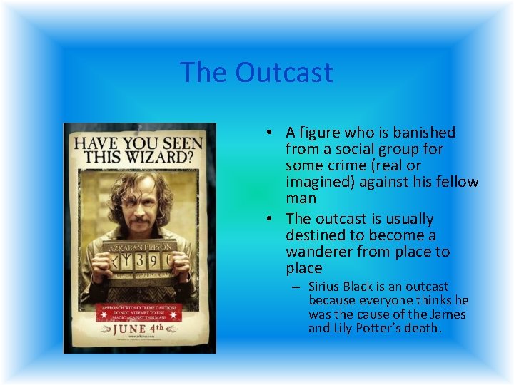 The Outcast • A figure who is banished from a social group for some The Outcast • A figure who is banished from a social group for some
