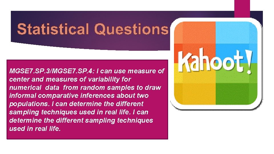 MGSE 7. SP. 3/MGSE 7. SP. 4: I can use measure of center and