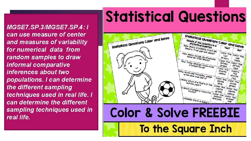 MGSE 7. SP. 3/MGSE 7. SP. 4: I can use measure of center and