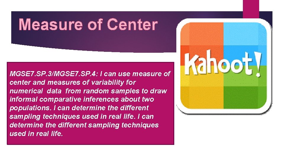 Measure of Center MGSE 7. SP. 3/MGSE 7. SP. 4: I can use measure